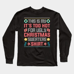 This Is My It's Too Hot For Ugly Christmas Sweaters Long Sleeve T-Shirt